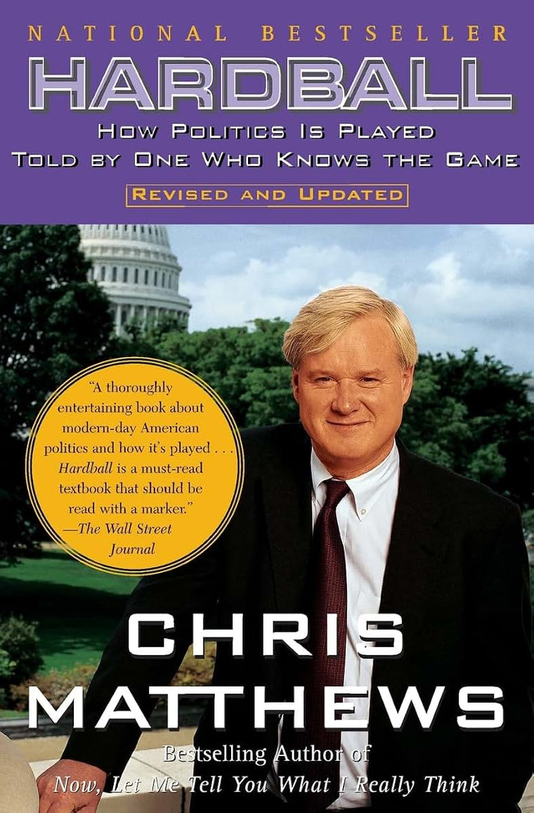 Hardball: How Politics Is Played, Told by One Who Knows the