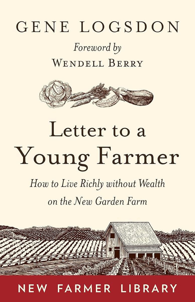 Letter to a Young Farmer: How to Live Richly without Wealth on the New Garden Farm