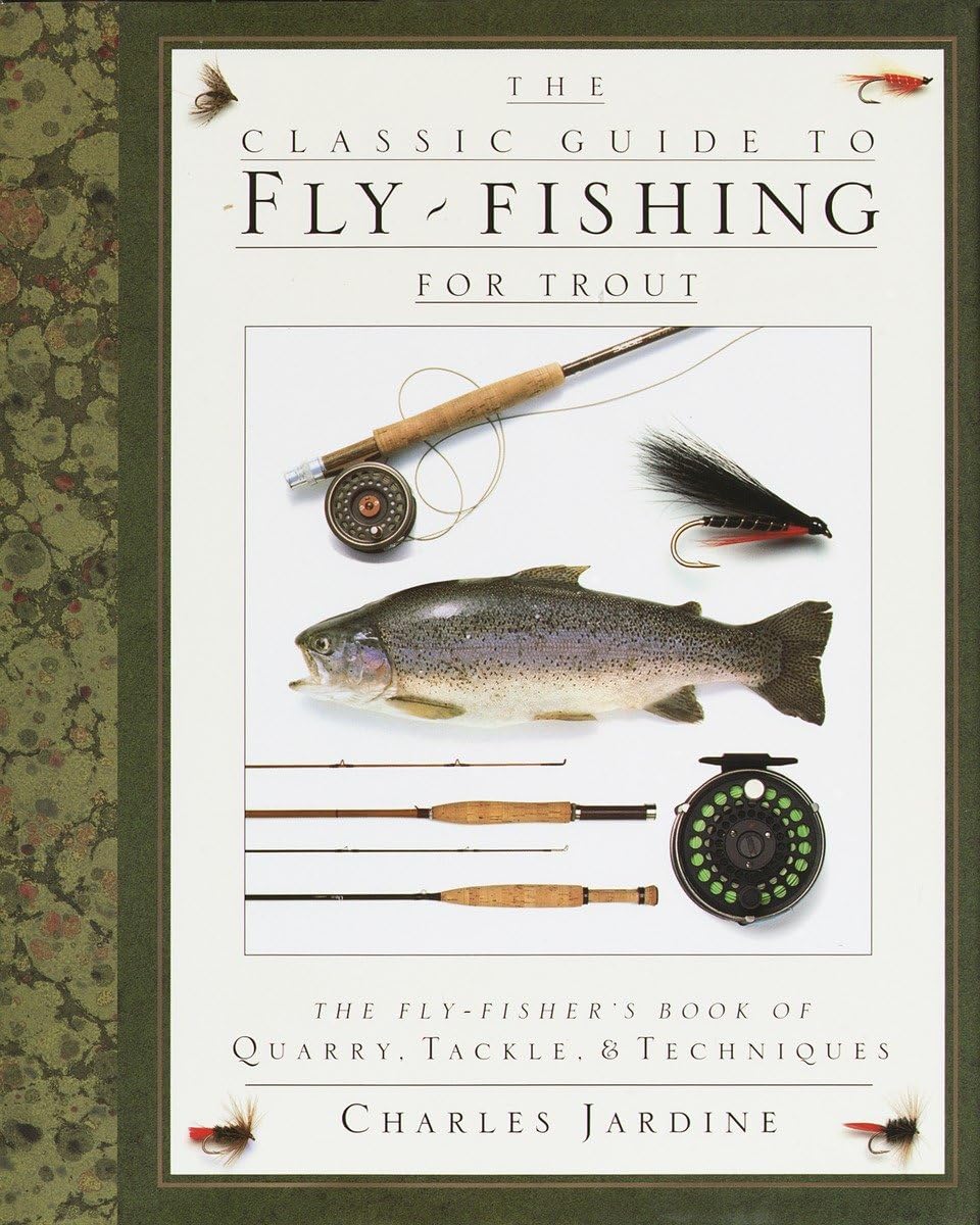 The Classic Guide to Fly-Fishing for Trout: The Fly-Fisher's