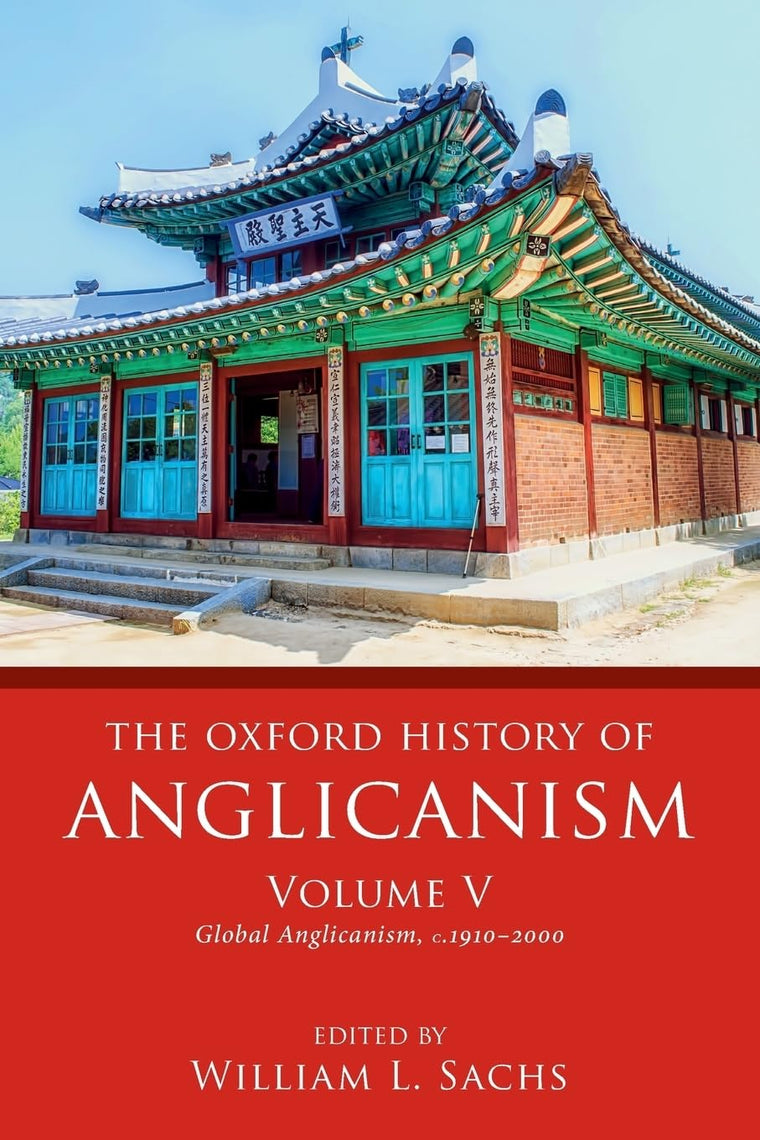 The Oxford History of Anglicanism, Volume V: Global Anglicanism, c. 1910-2000