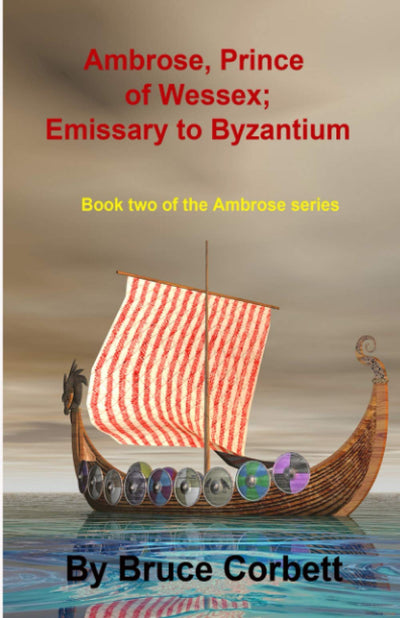 Ambrose, Prince of Wessex; Emissary to Byzantium (The Ambrose Sagas)