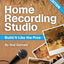 Home Recording Studio: Build It Like the Pros by Gervais, Ro