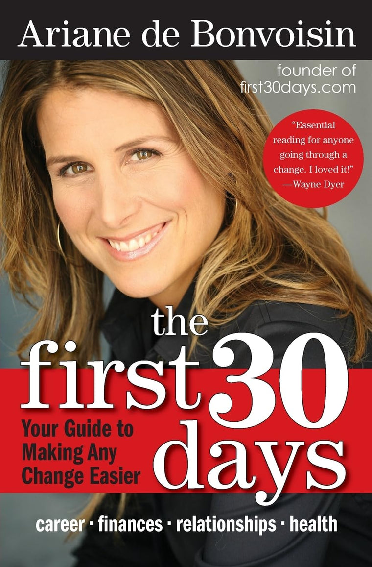 The First 30 Days: Your Guide to Making Any Change Easier by