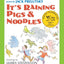 It's Raining Pigs & Noodles