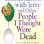 Conversations with Jerry and Other People I Thought Were Dead: Seven Compelling Dialogues That Will Transform the Way You Think about Dying . . . and