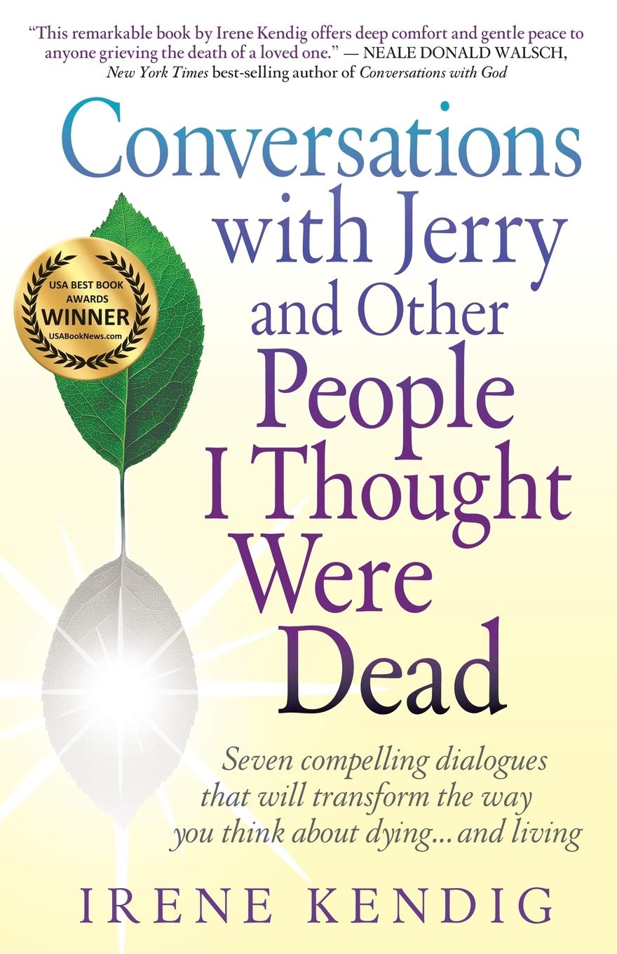 Conversations with Jerry and Other People I Thought Were Dead: Seven Compelling Dialogues That Will Transform the Way You Think about Dying . . . and