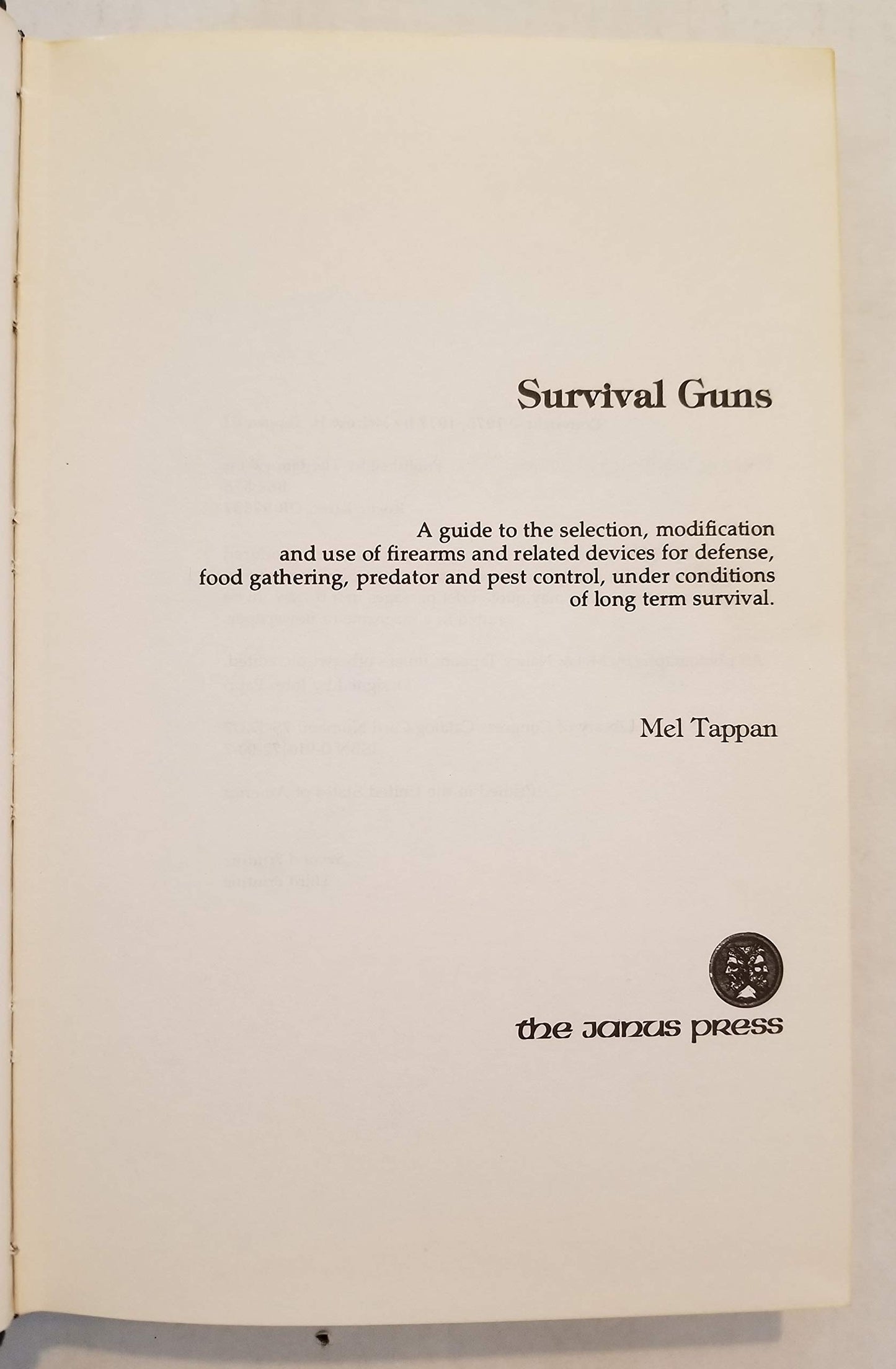 Survival guns: A guide to the selection, modification, and use of firearms and related devices for defense, food gathering, predator and pest control, under conditions of long term survival