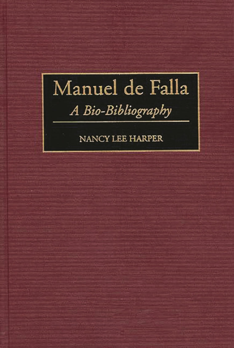 Manuel de Falla: A Bio-Bibliography (Bio-Bibliographies in Music)