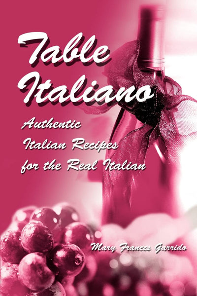 Table Italiano: Authentic Italian Recipes for the Real Italian