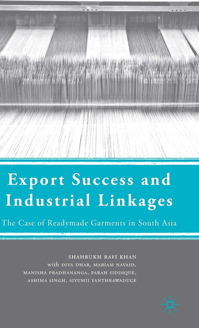 Export Success and Industrial Linkages: The Case of Readymade Garments in South Asia