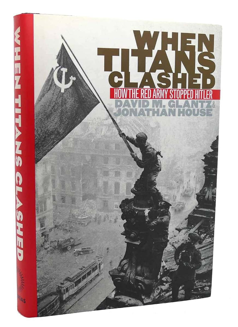 When Titans Clashed: How the Red Army Stopped Hitler (Modern