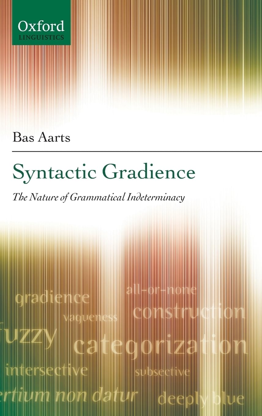 Syntactic Gradience: The Nature of Grammatical Indeterminacy (Oxford Linguistics)