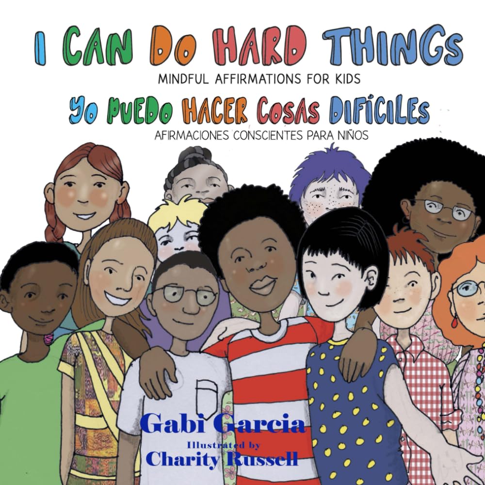 I Can Do Hard Things / Yo Puedo Hacer Cosas Difíciles (Bilingual English and Spanish): (Bilingual English and Spanish) Mindful Affirmations for Kids/ Afirmaciones Conscientes Para Nios