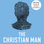 The Christian Man: A Conversation About the 10 Issues Men Say Matter Most