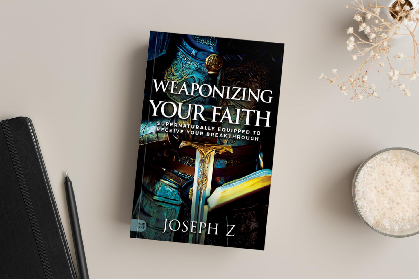 Weaponizing Your Faith: Supernaturally Equipped to Receive Your Breakthrough