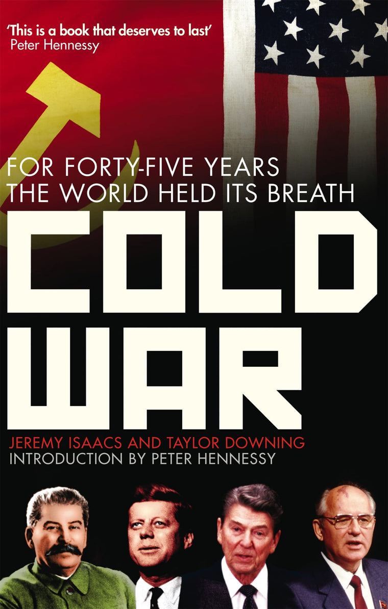 Cold War: For Forty-Five Years the World Held Its Breath
