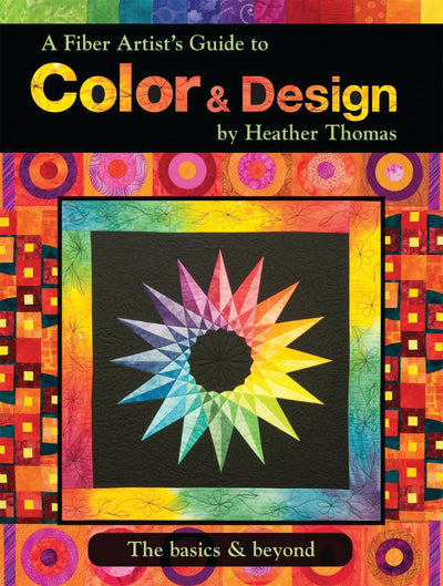 A Fiber Artist's Guide to Color & Design: The Basics & Beyond (Landauer) Comprehensive Handbook to Elements & Principles with 12 Workshops, Exercises, and Hundreds of Photos, Illustrations, & Diagrams