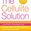 The Cellulite Solution: A Doctor's Program for Losing Lumps, Bumps, Dimples, and Stretch Marks