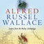 Alfred Russel Wallace: Letters from the Malay Archipelago