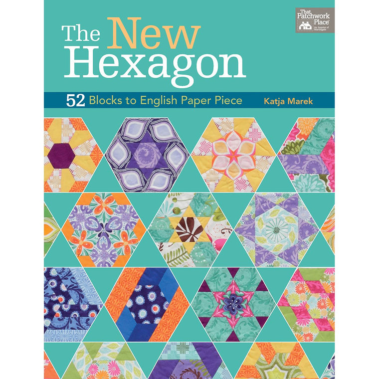 The New Hexagon: 52 Blocks to English Paper Piece