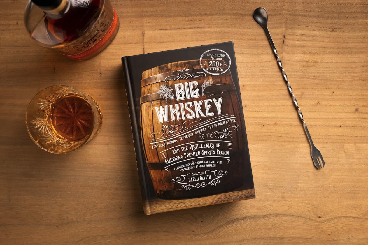 Big Whiskey (The Revised Second Edition): Featuring Kentucky Bourbon, Tennessee Whiskey, the Rebirth of Rye, and the Distilleries of America's Premier ... Guide to Kentucky and Tennessee Whiskeys)