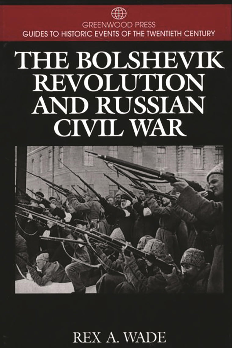 The Bolshevik Revolution and Russian Civil War: (Greenwood Press Guides to Historic Events of the Twentieth Century)