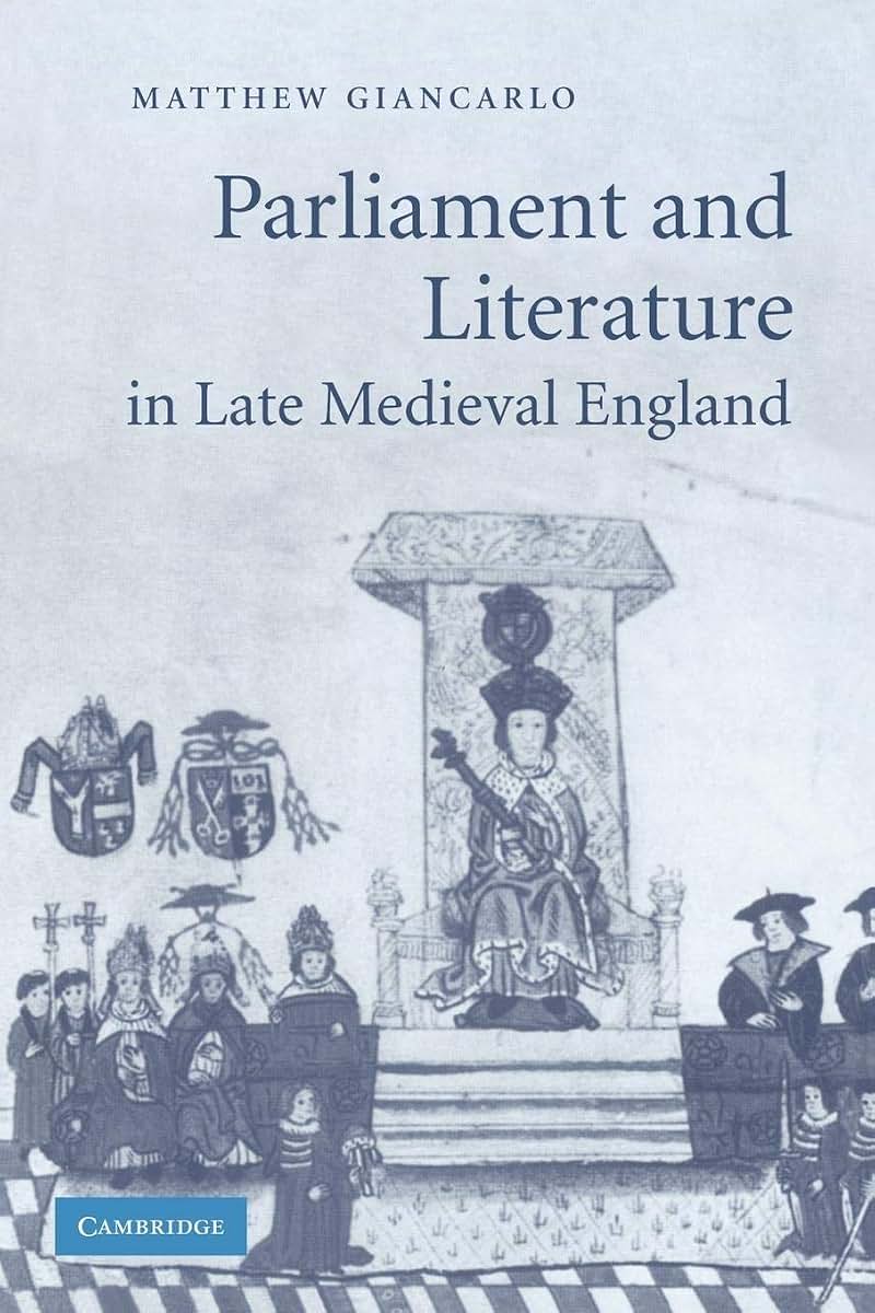 Parliament and Literature in Late Medieval England (Cambridge Studies in Medieval Literature, Series Number 64)