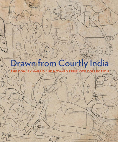 Drawn from Courtly India: The Conley Harris and Howard Truelove Collection