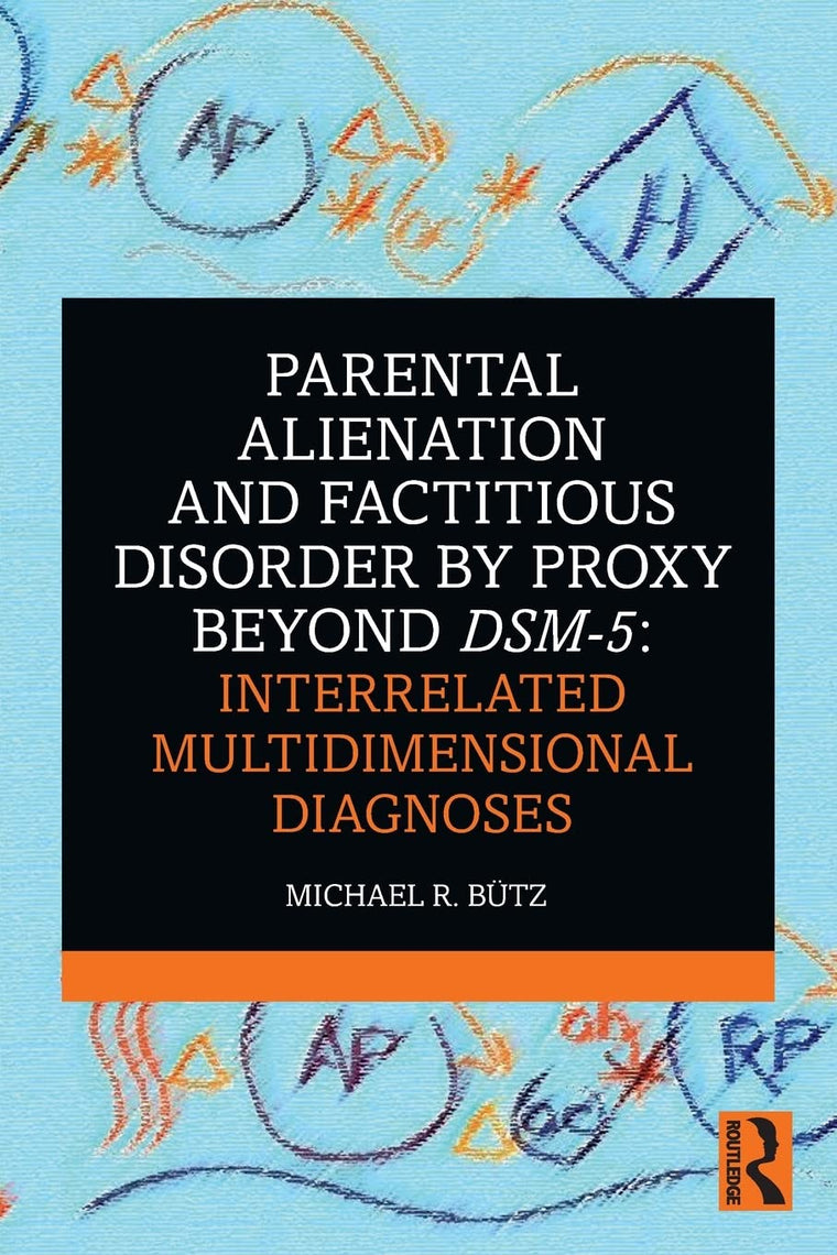 Parental Alienation and Factitious Disorder by Proxy Beyond DSM-5: Interrelated Multidimensional Diagnoses