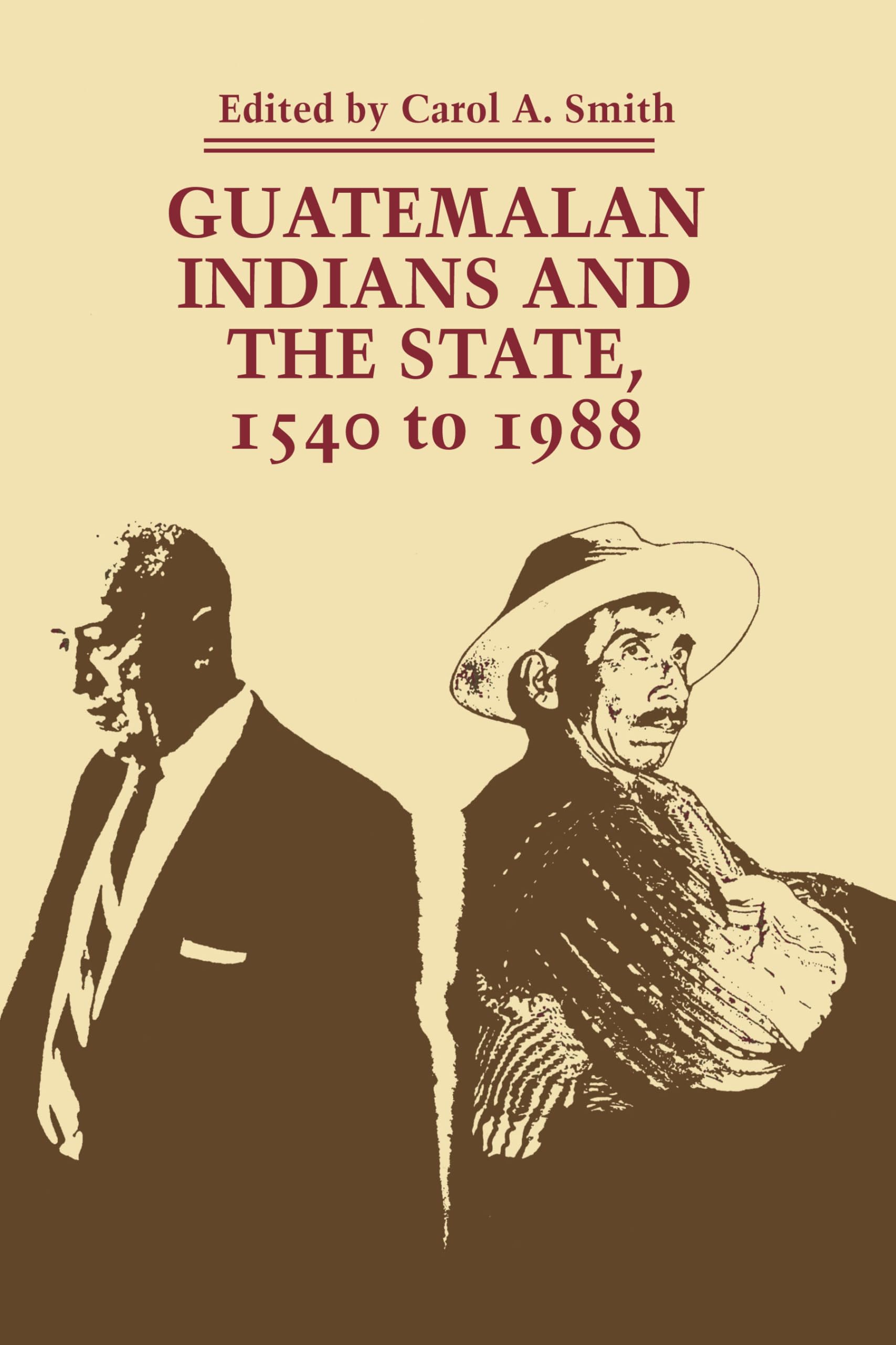 Guatemalan Indians and the State: 1540 to 1988 (LLILAS Symposia on Latin America Series)