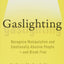 Gaslighting: Recognize Manipulative and Emotionally Abusive