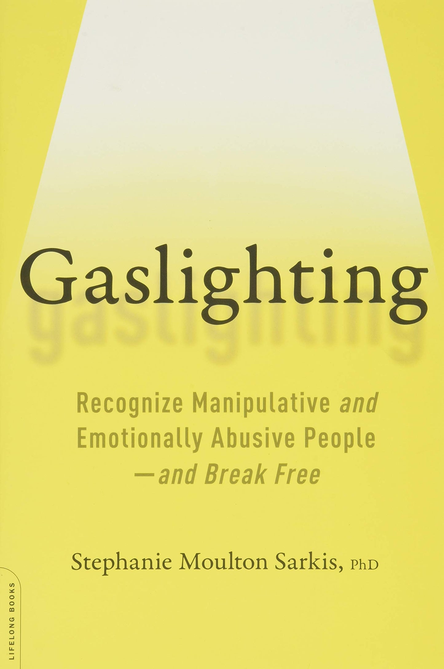 Gaslighting: Recognize Manipulative and Emotionally Abusive