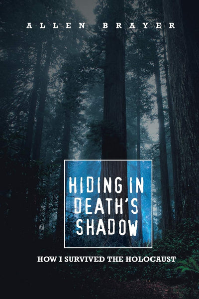 Hiding In Death's Shadow: How I Survived The Holocaust