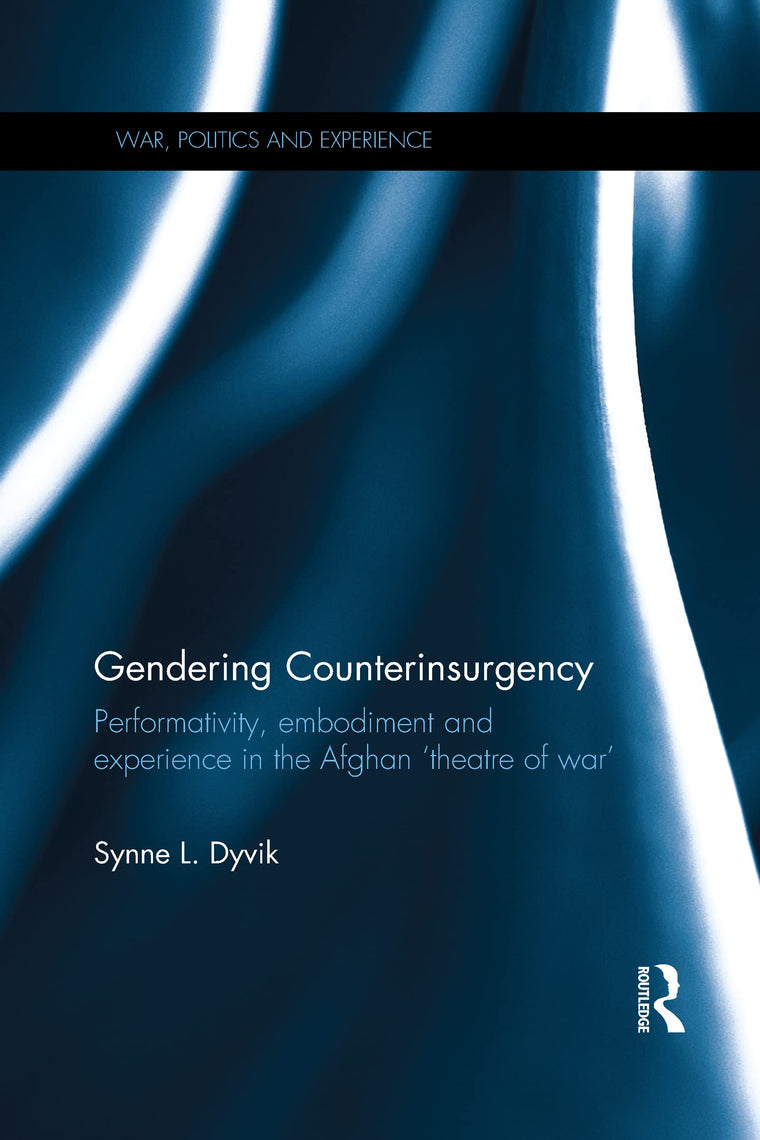 Gendering Counterinsurgency (War, Politics and Experience)