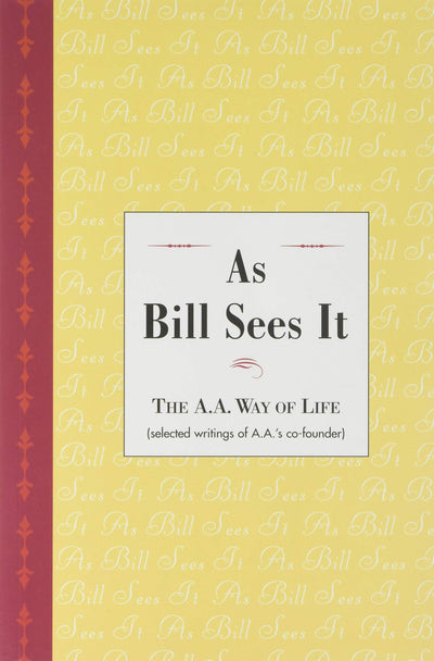 As Bill Sees It (The A.A. Way of Life) by Miakarts Books