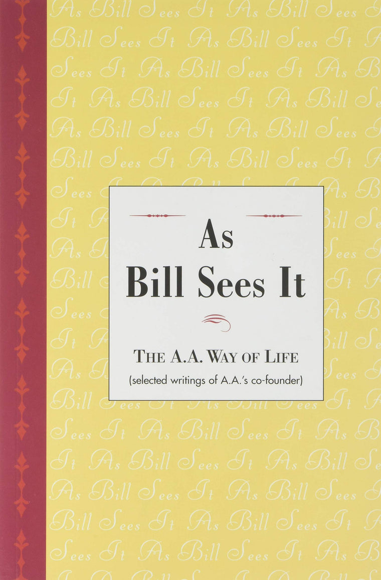 As Bill Sees It (The A.A. Way of Life, Selected writings of AA's co-founder (LARGE PRINT))