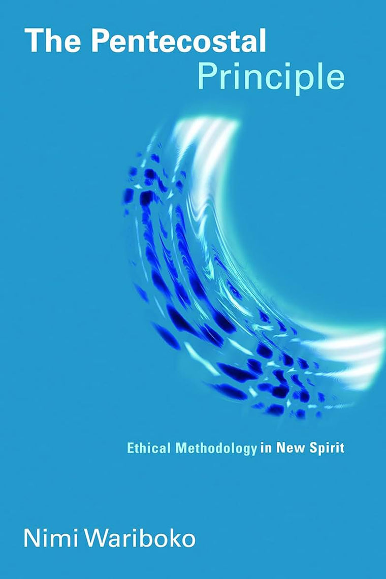 The Pentecostal Principle: Ethical Methodology in New Spirit (Pentecostal Manifestos (PM))