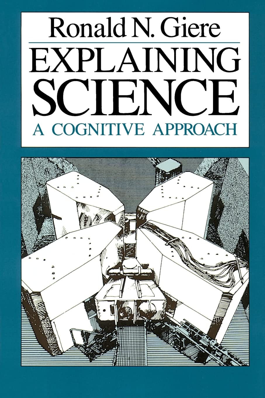 Explaining Science: A Cognitive Approach (Science and Its Conceptual Foundations series)
