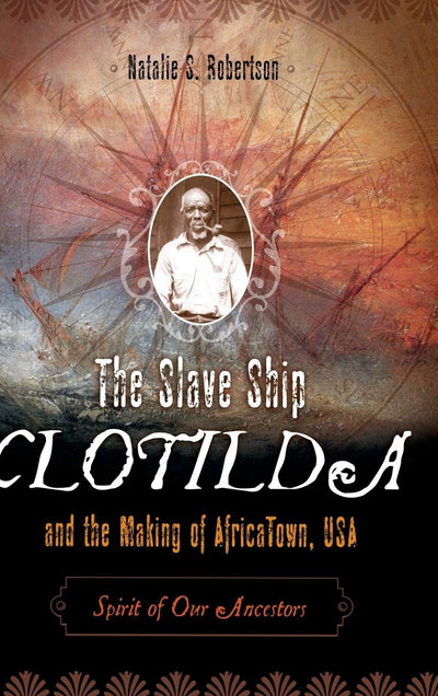 The Slave Ship Clotilda and the Making of AfricaTown, USA: S