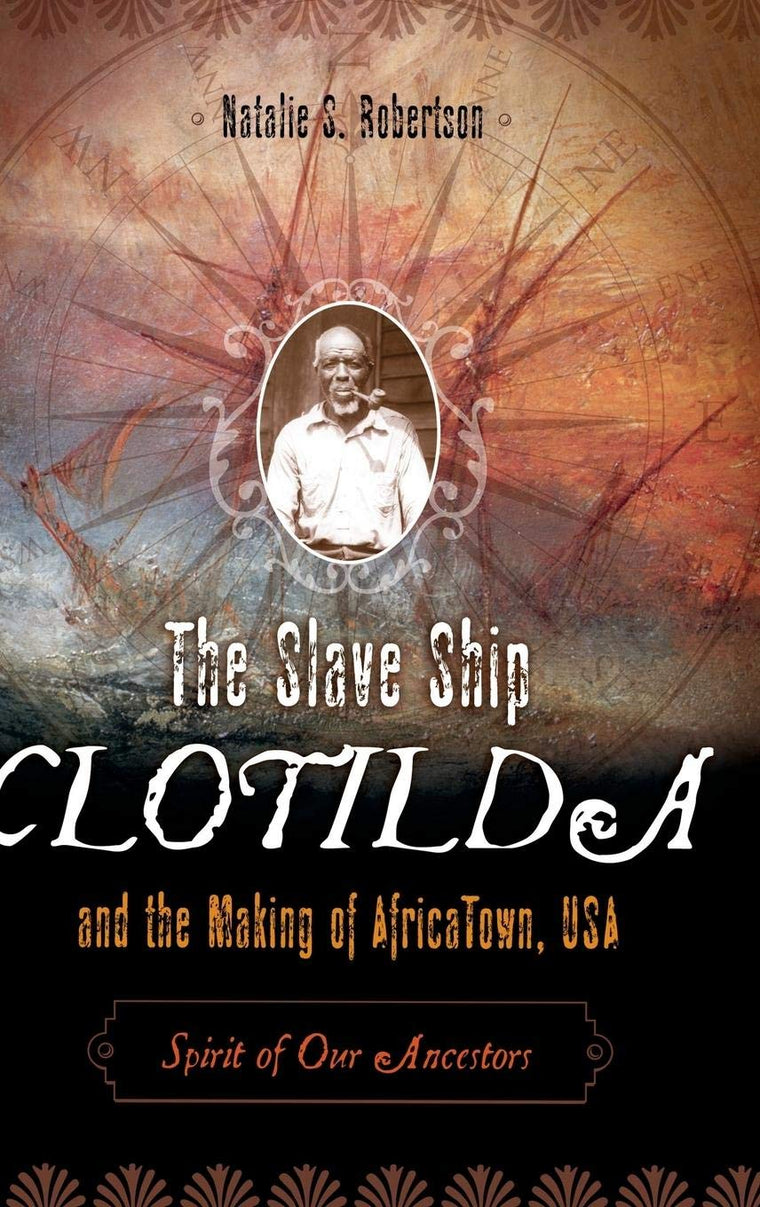 The Slave Ship Clotilda and the Making of AfricaTown, USA: S
