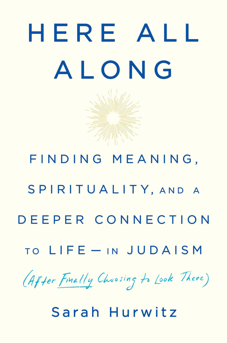 Here All Along: Finding Meaning, Spirituality, and a Deeper