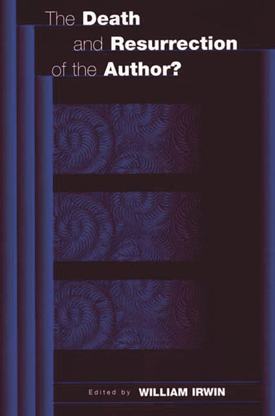 The Death and Resurrection of the Author? (Contributions in Philosophy, 83)