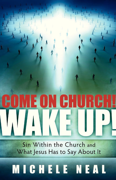 Come On Church! Wake Up!: Sin within the Church, and what Jesus Has to Say About it