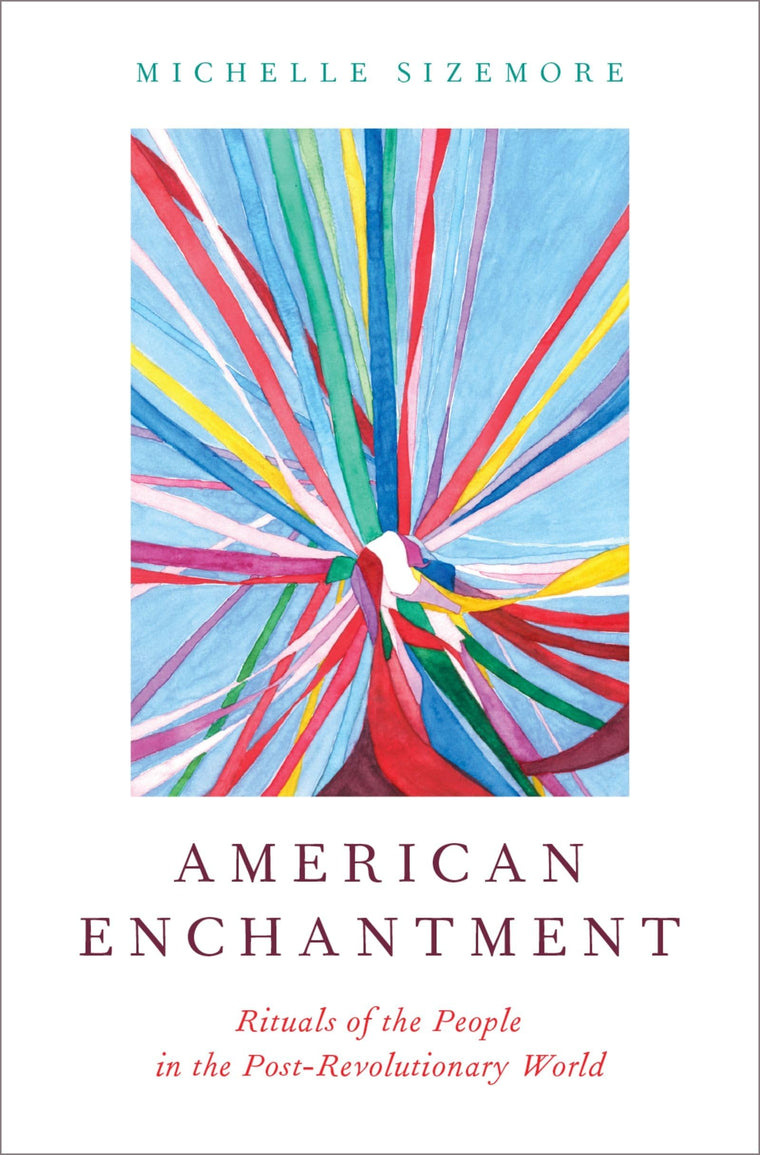 American Enchantment: Rituals of the People in the Post-Revolutionary World