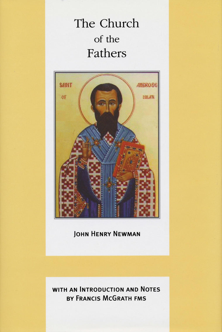 The Church of the Fathers (Works of Cardinal Newman: Birmingham Oratory Millennium Edition, V)