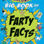 The Fantastic Flatulent Fart Brothers' Second Big Book of Farty Facts: An Illustrated Guide to the Science, History, Art, and Literature of Farting ... Flatulent Fart Brothers' Fun Facts)