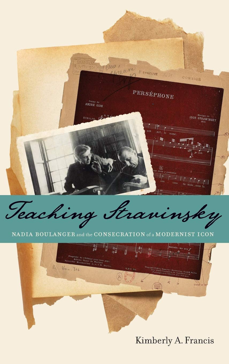 Teaching Stravinsky: Nadia Boulanger and the Consecration of a Modernist Icon