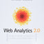 Web Analytics 2.0: The Art of Online Accountability and Science of Customer Centricity