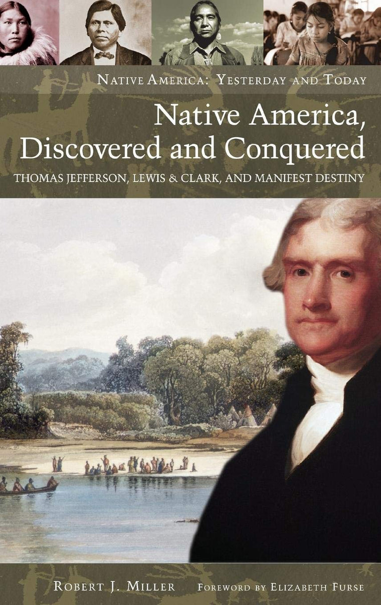 Native America, Discovered and Conquered: Thomas Jefferson, Lewis & Clark, and Manifest Destiny (Native America: Yesterday and Today)