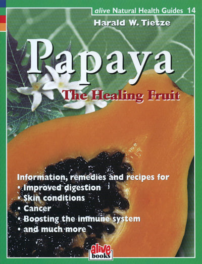 Papaya: The Healthy Fruit (Natural Health Guide) (Alive Natural Health Guides)